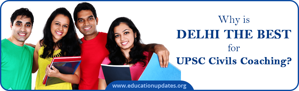 Why is Delhi the Best for UPSC Civils Coaching